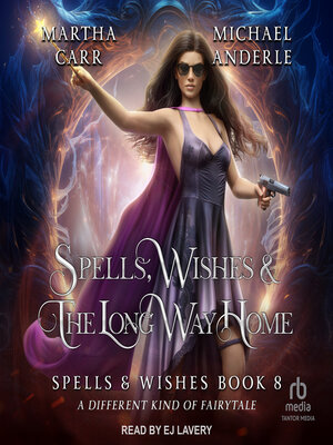 Spells, Wishes, & the Long Way Home - Audiobook